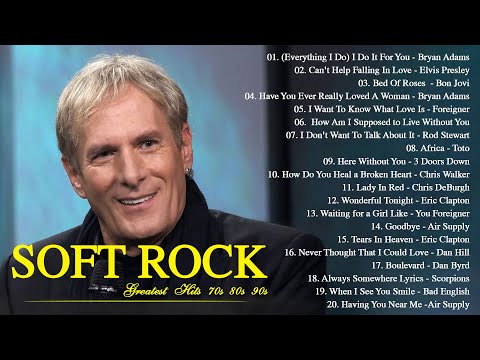 Rod Stewart, Bon Jovi, Eric Clapton, Michael Bolton, Bryan Adams - Best Soft Rock Of All Time