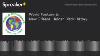 New Orleans&#39; Hidden Black History (part 1 of 4)