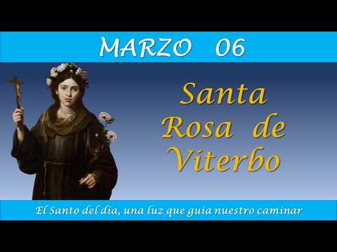 MARZO 06  / SANTA ROSA DE VITERBO / EL SANTO DEL DIA