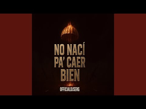 No Nací Pa Caer Bien