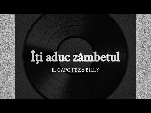 IL CAPO x BILLY - Iti aduc ZAMBETUL (Visual)