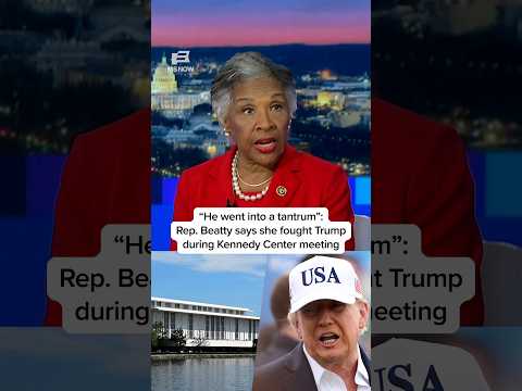 'He went into a tantrum': Rep. Joyce Beatty says she fought Trump during Kennedy Center meeting