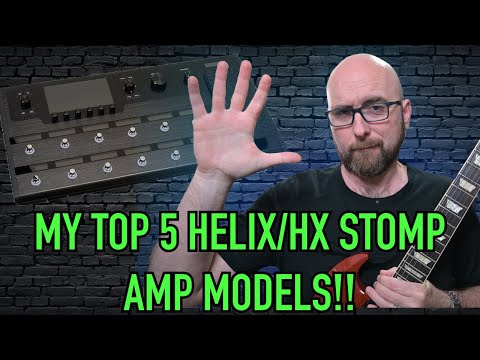 My TOP 5 Favorite HELIX/HX STOMP Amp Models (2024)