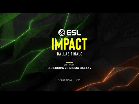 BIG EQUIPA vs Nigma Galaxy // ESL Impact S1 - Dallas Finals [BO3 - Halbfinale / Map 1]