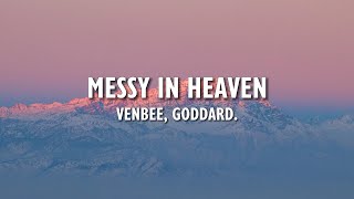 Venbee, Goddard. - Messy In Heaven (Lyrics)