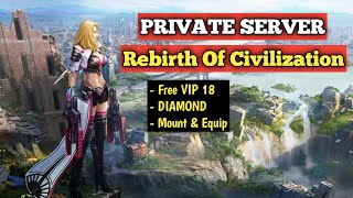 Rebirth Of Civilization [ Private Server ] Free Vip 18 , free Diamond Gacha sepuasnya