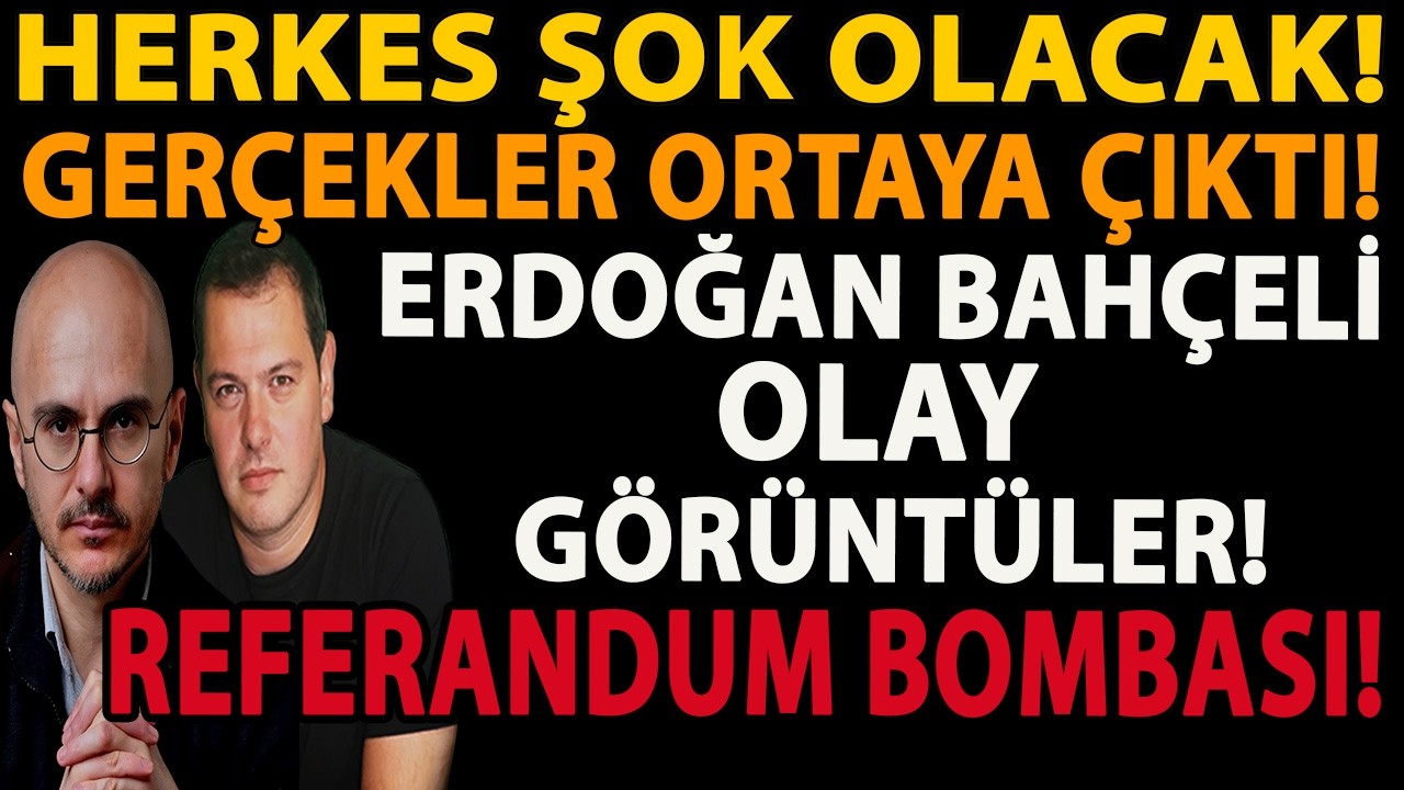 HERKES ŞOK OLACAK! GERÇEKLER ORTAYA ÇIKTI! ERDOĞAN BAHÇELİ OLAY GÖRÜNTÜLER! REFERANDUM BOMBASI!