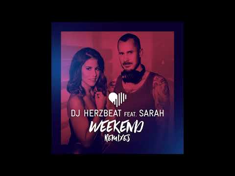 DJ Herzbeat Feat. Sarah Lombardi - Weekend (DJ Herzbeat Deep House Extended Remix / Official Audio)