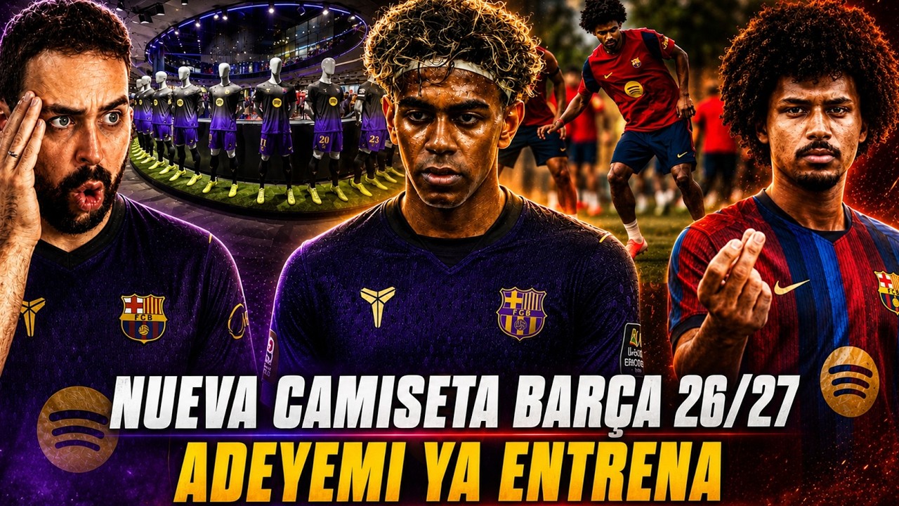 🚨OFICIAL: NUEVA CAMISETA del BARÇA 26/27 ¿Me la COMPRO? - ADEYEMI YA ENTRENA a las ÓRDENES de FLICK