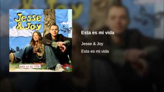 Jesse &amp; Joy   Esta es mi vida