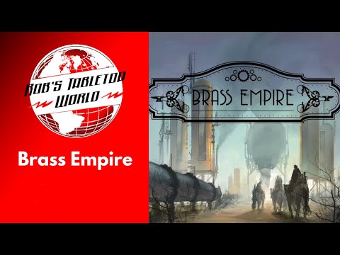 Rob Looks at Brass Empire