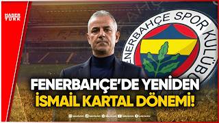 Fenerbahçe’de İsmail Kartal Dönemi Resmen Başladı
