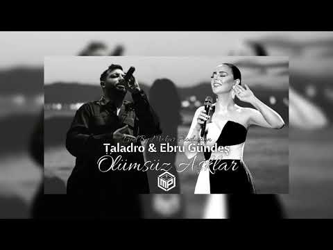 Taladro & Ebru Gündeş - Ölümsüz Aşklar ( Prod. Oktay Devrim )