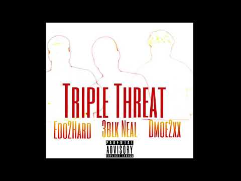 3Blk Neal - Triple Threat Ft. Dmoe2xx Edo2Hard