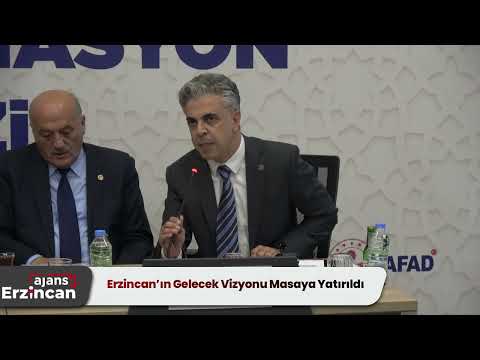 Erzincan’ın Gelecek Vizyonu Masaya Yatırıldı