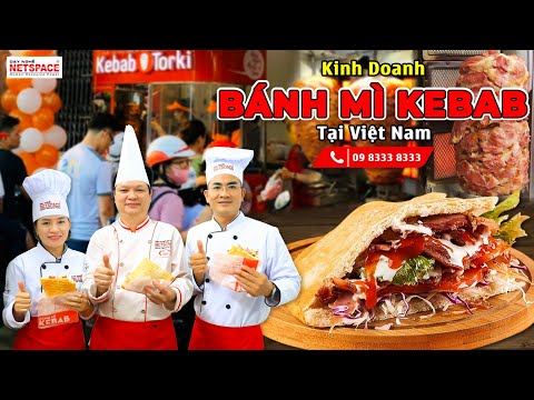 Kinh doanh bánh mì Kebab tại Việt Nam - Bí quyết Thầy Y - Netspace môi trường dạy nấu ăn lý tưởng