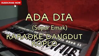 Download lagu Ada Dia - KARAOKE DANGDUT KOPLO mp3 Download lagu Ada Dia - KARAOKE DANGDUT KOPLO mp3