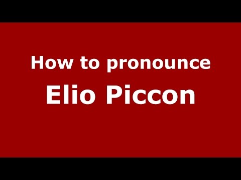 How to pronounce Elio Piccon (Italian/Italy)  - PronounceNames.com