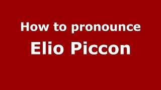 How to pronounce Elio Piccon