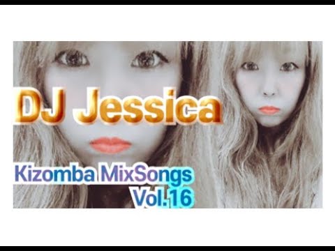 [DJ Jessica][Kizomba MixSongs Vol.16]