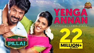 Video thumbnail of "Yenga Annan -Lyric Video | Namma Veettu Pillai | Sivakarthikeyan | Sun Pictures | Pandiraj | D.Imman"