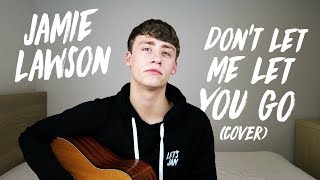 Jamie Lawson | Don&#39;t Let Me Let You Go (Cover)