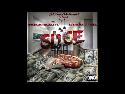 QUAI'BADDONDABEAT -SLICE feat Sb Shmack & Trilla
