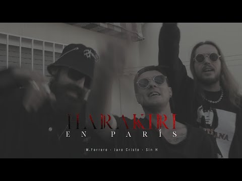 M.Ferrero x Sin H x Jaro Cristo - Harakiri en París (VIDEOCLIP OFICIAL)