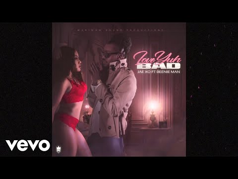 Jae Xo - Love Yuh Bad (Official Audio) ft. Beenie Man