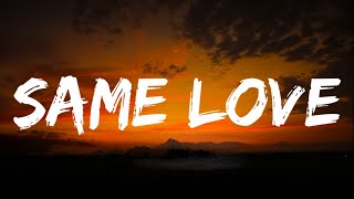 Macklemore &amp; Ryan Lewis - Same Love (Lyrics) Feat. Mary Lambert