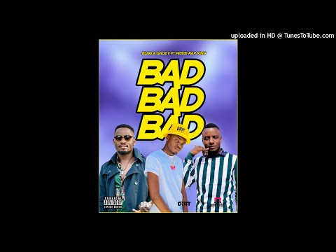 BLISS & SADDY - BAD BAD BAD (ft Rickie Rap King)