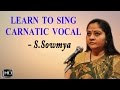 Learn How to Sing - Basic Lessons for Beginners & Range Exercises - Carnatic Vocal - S. Sowmya
