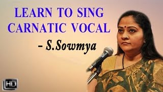 Learn How to Sing - Basic Lessons for Beginners &amp; Range Exercises - Carnatic Vocal - S. Sowmya