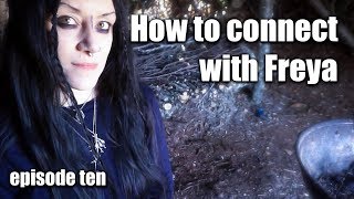 S01E10 - HOW TO CONNECT WITH THE NORSE GODDESS FREYA