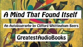 A MIND THAT FOUND ITSELF: An Autobiography by - FULL AudioBook | Greatest AudioBooks