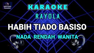 Download lagu HABIH TIADO BASISO - RAYOLA ( KARAOKE NADA RENDAH WANITA )  mp3