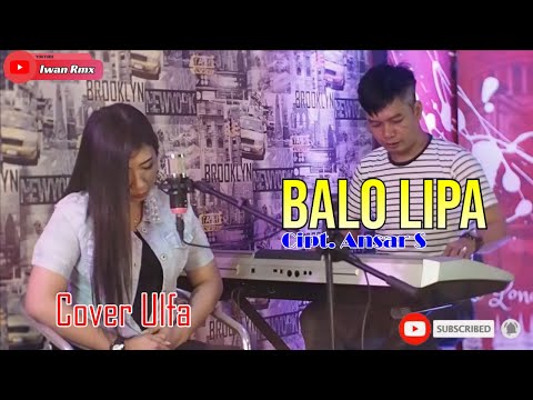 LAGU BUGIS SEPANJANG MASA || BALO LIPA CIPTAAN ANSAR S || COVER ULFA