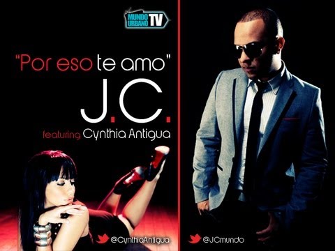 JC - Por Eso Te Amo Ft Cynthia Antigua