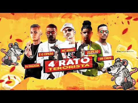 4 RATOS TERRORISTA - MC REINO, FELIPE DO PASCOAL E A TROPA DOS RATÕES, DJ MALICIA