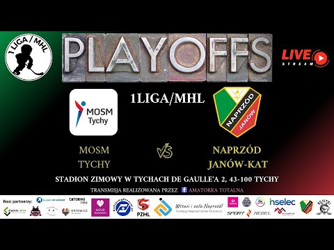 PLAYOFF  1LIGA MHL  MOSM TYCHY vs NAPRZÓD JANÓW KATOWICE