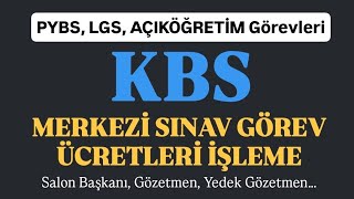 KBS'YE MERKEZİ SINAV GÖREV ÜCRETİ İŞLEME - Açıköğretim, LGS, PYBS