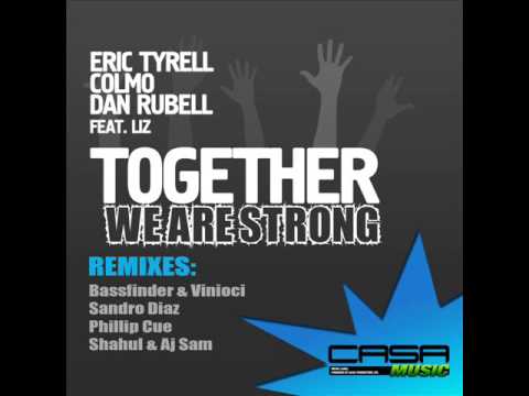 Eric Tyrell, Colmo, Dan Rubell feat. Liz  -  Together We Are Strong (Bassfinder & Vinioci Remix)
