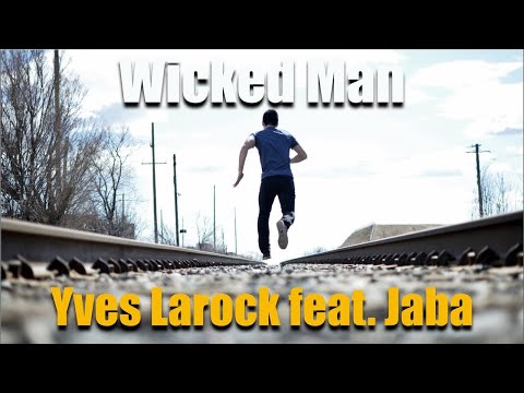 Wicked Man Yves Larock feat. Jaba