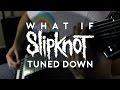 What If Slipknot Tuned Down 9 String Guitar Slipknot Compilation