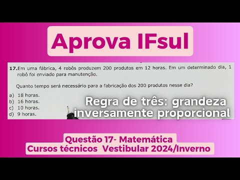 Aprova IFsul -Questão 17 |Matemática|Vestibular Integrado técnico 2024/Inverno|Regra de três