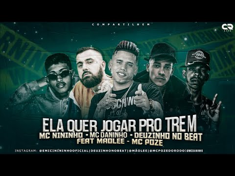 MC DANINHO, MC NININHO, DEUZINHO NO BEAT Feat. MÃOLEE E MC POZE - ELA QUER JOGAR PRO TREM