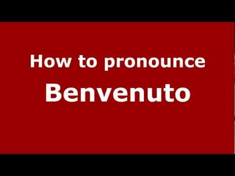 How to pronounce Benvenuto