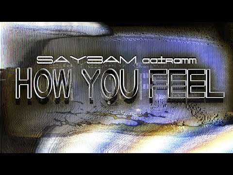 SAY3AM, aairamm - how you feel
