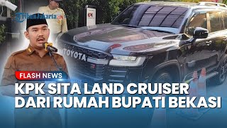 KPK Sita Land Cruiser dan Dokumen seusai Geledah Rumah Bupati Bekasi yang Terjerat Korupsi Rp 14,2 M