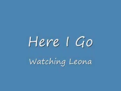 Here I Go - Watching Leona